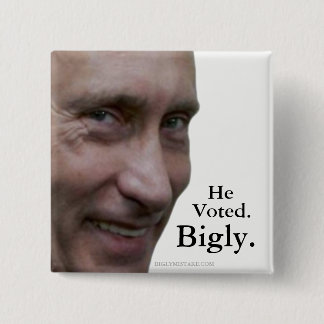 Putin Voted Bigly. 15 Cm Square Badge