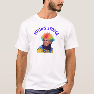 PUTIN'S STOOGE-TRUMP CLOWN T-Shirt