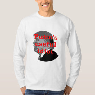 Putin's useful idiot T-Shirt