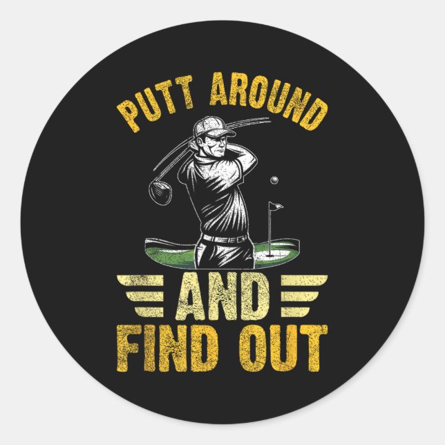 Putt Around And Find Out Funny Golf Quote  Classic Round Sticker (Front)