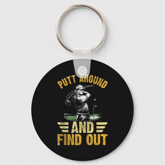 Putt Around And Find Out Funny Golf Quote  Key Ring (Front)