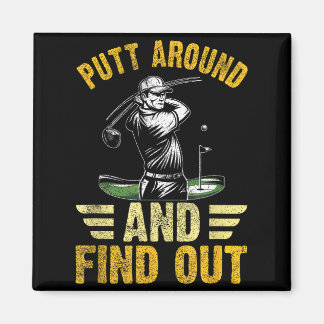 Putt Around And Find Out Funny Golf Quote  Magnet