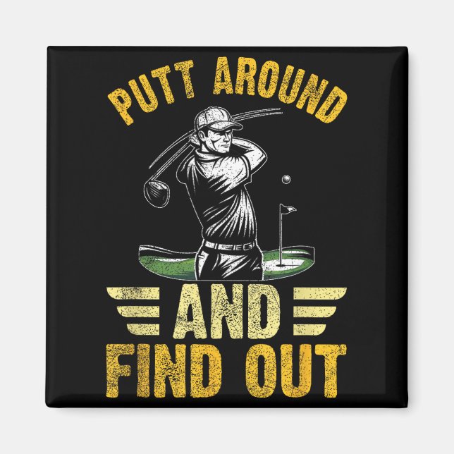 Putt Around And Find Out Funny Golf Quote  Magnet (Front)