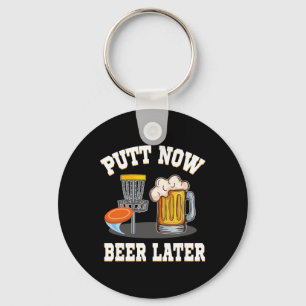 Putt Now Beer Later Disc Golf Drinking Beer Golfer Key Ring