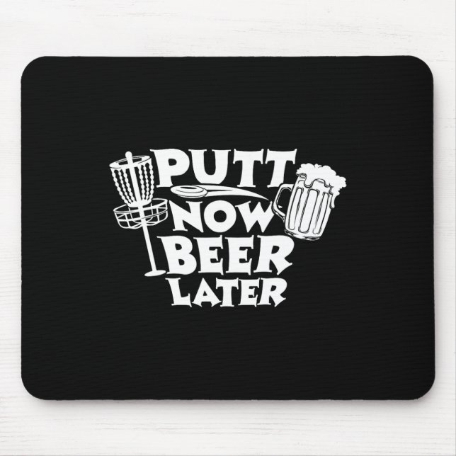 Putt Now Beer Later Disc Golf Player Funny _1  Mouse Pad (Front)