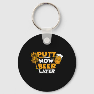 Putt Now Beer Later Disc Golf Player Funny _3 Key Ring