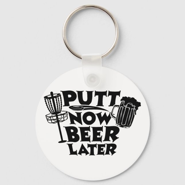 Putt Now Beer Later Disc Golf Player Funny  Key Ring (Front)
