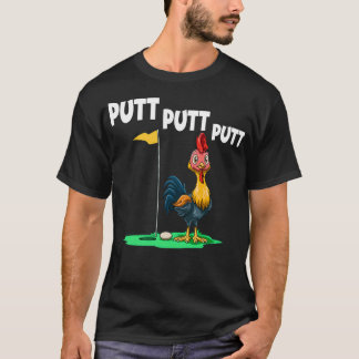 Putt Putt Putt Chickens Golf T-Shirt