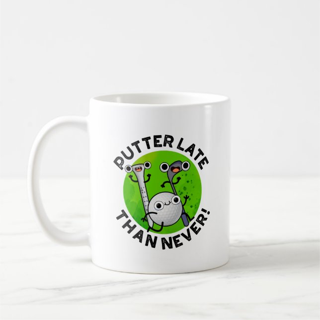 Putter Later Than Never Funny Golf Pun  Coffee Mug (Left)