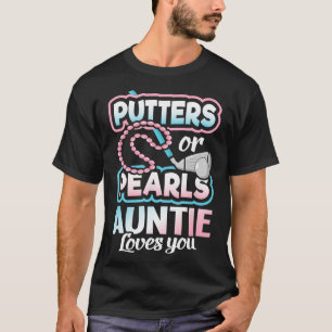 Putters Or Pearls Gender Reveal Auntie Baby Party T-Shirt
