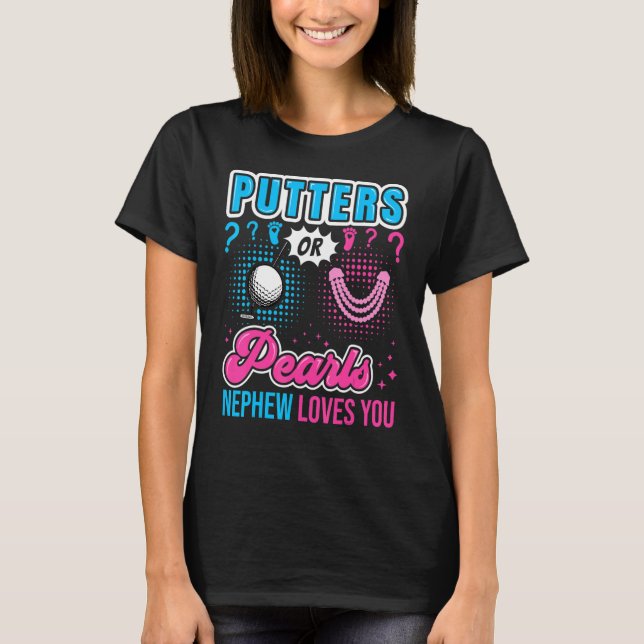 Putters Or Pearls Nephew Loves You Baby Gender Rev T-Shirt (Front)