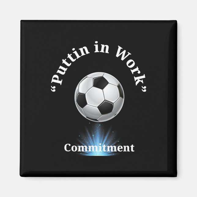 Puttin In Work Soccer  Magnet (Front)