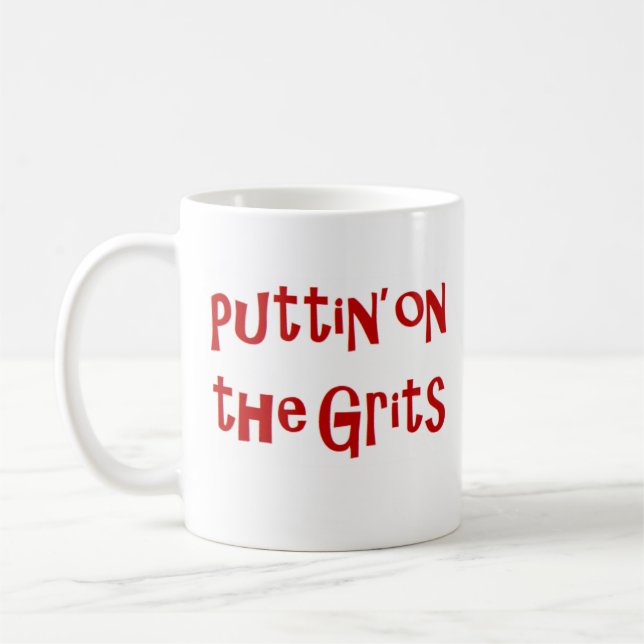 puttin' on the grits coffee mug (Left)
