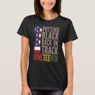 Putting Black Back On Track Junteenth Black Histo T-Shirt