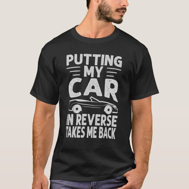 Putting My Car In Reverse Takes Me Back   Racing 2 T-Shirt (Front)