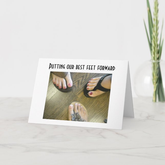 PUTTING OUR BEST FEET FORWARD=BIRTHDAY CARD (Front)