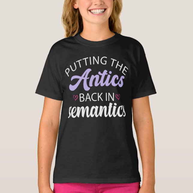 Putting the Antics Back in Semantics Aunt Lover Te T-Shirt (Front)