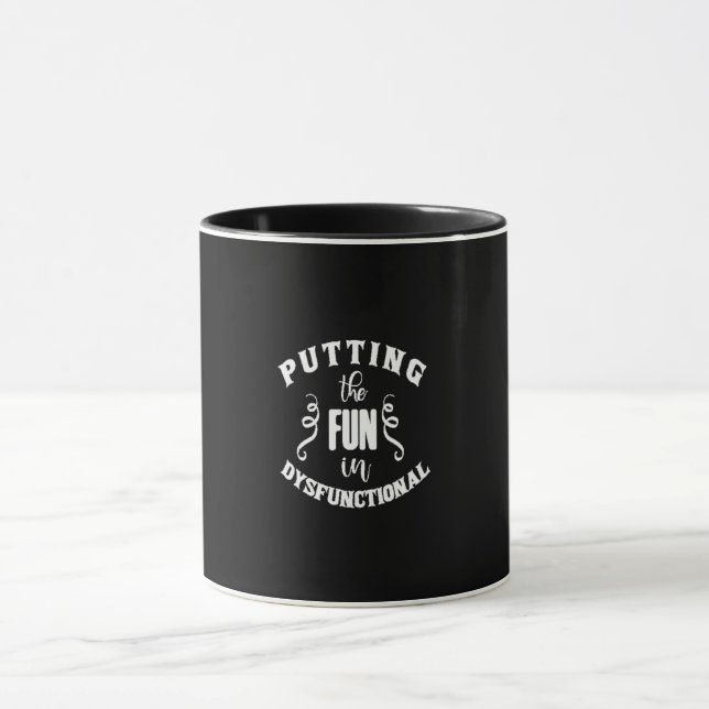 putting the fun in dysfunctional mug (Center)