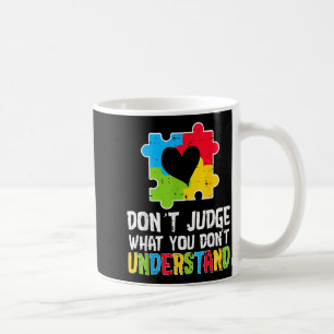 Puzzle Heart Dont Judge What You Dont Understand A Coffee Mug