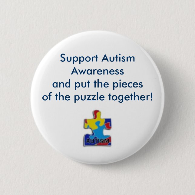 puzzle piece, Support Autism Awarenessand put t... 6 Cm Round Badge (Front)