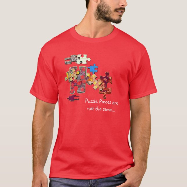 Puzzle Pieces are Not the Same... T-Shirt (Front)