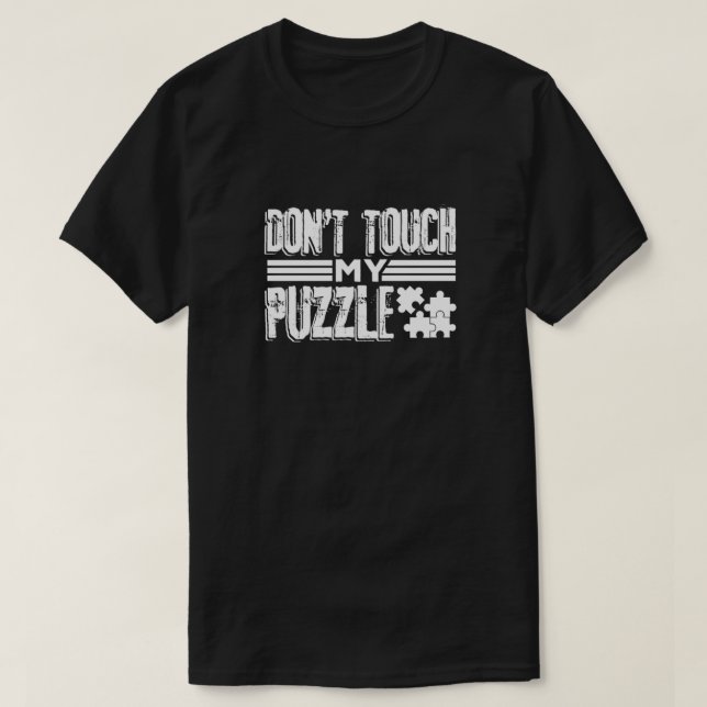 Puzzler Gift Idea Dont Touch My Puzzle Puzzle Love T-Shirt (Design Front)