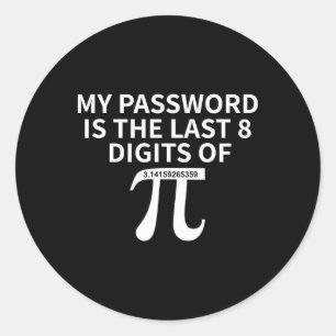 Pword Is Last 8 Digits Of Pi - Pi Approximation Da Classic Round Sticker