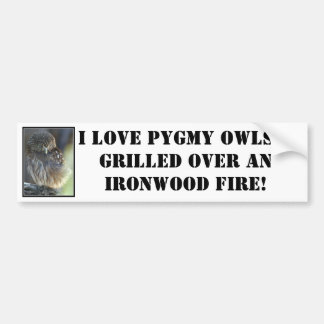 pygmy-owl, I love Pygmy Owls...grilled over an ... Bumper Sticker
