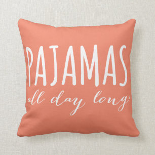 Pyjamas all day long cushion