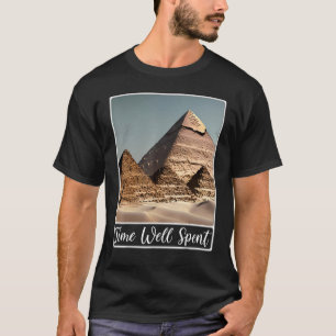 Pyramids of Giza Cairo Egypt Time Well Spent T-Shirt