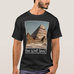 Pyramids of Giza Cairo Egypt Time Well Spent T-Shirt