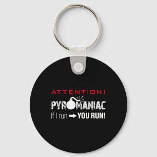 Pyromaniac If I Run You Run Fireworks Funny Pyrote Key Ring