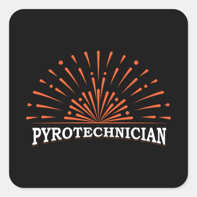 Pyrotechnician Crew Pyrotechnics Fireworks Pyro Square Sticker (Front)
