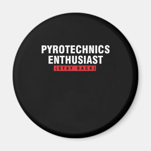 Pyrotechnics Enthusiast Stay Back Pyro Fire Gift Magnet