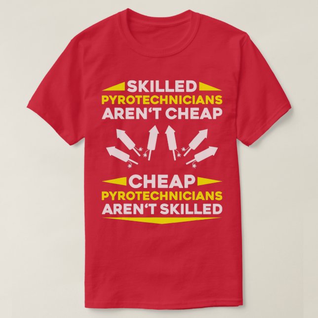 Pyrotechnics Skilled Fireworks Pyrotechnician  T-Shirt (Design Front)