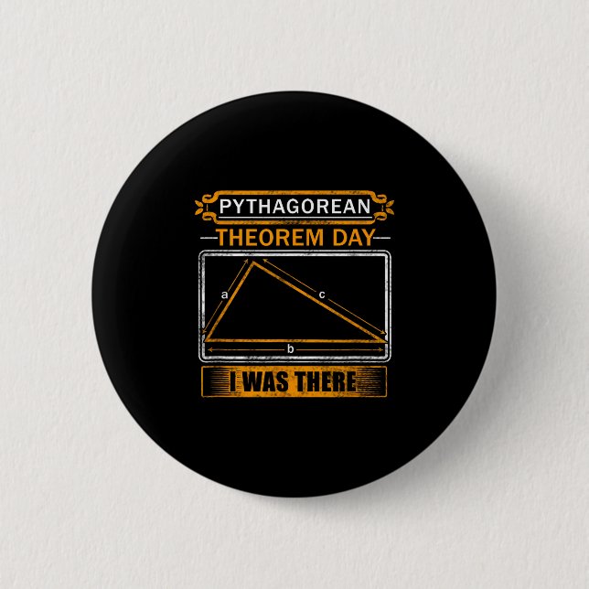 Pythagorean Theorem Day I Was There - Math Teacher 6 Cm Round Badge (Front)