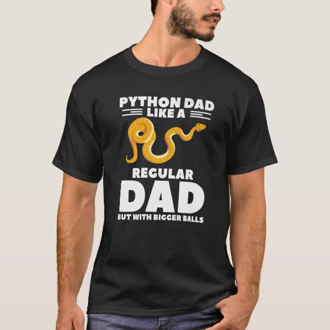 Python Dad Like A Regular Dad But With Bigger Ball T-Shirt (Front)