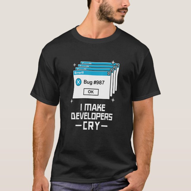 QA Engineer QA  I Make Developers Cry QA Tester T-Shirt (Front)