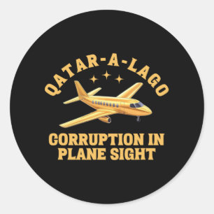Qatar-a-lago Corruption In Plane Sight Anti-trump  Classic Round Sticker