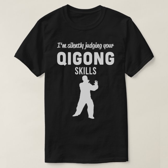 Qi Gong Pracatitioners Taoist Arts Gift Qigong gra T-Shirt (Design Front)
