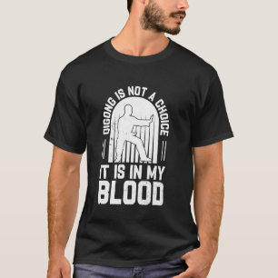 Qigong is not a choice it is in my blood - Qigong T-Shirt