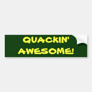 Quackin' Awesome Bumper Sticker
