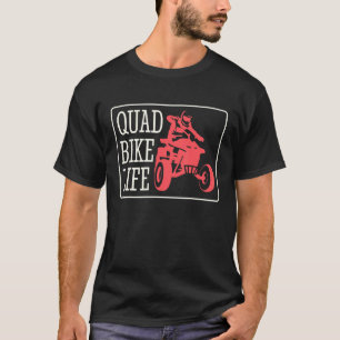 Quad Bike Life ATV Driver  3 T-Shirt