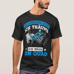Quad Driver Saying Offroad ATV Quad Biker T-Shirt
