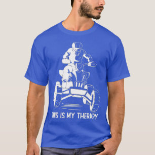 Quading This Is My Therapy ATV Riding Lover Quad B T-Shirt