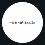 Quadratic Formula Math Mathematical Physics Classic Round Sticker<br><div class="desc">I love Math. A must for every math lover, math student, math teacher. A perfect match for nerds and geeks. Good for the young and the old. Quadratic Formula.</div>