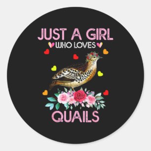 Quail Bird Lover Gift Just A Girl Who Loves Quails Classic Round Sticker