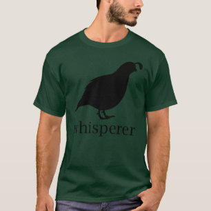 Quail Whisperer Love Quail Birds Birdology Gifts r T-Shirt
