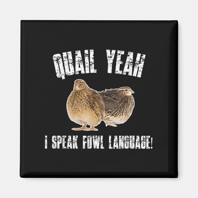 Quail Yeah I Speak Foul Language - Funny Quail Bir Magnet (Front)