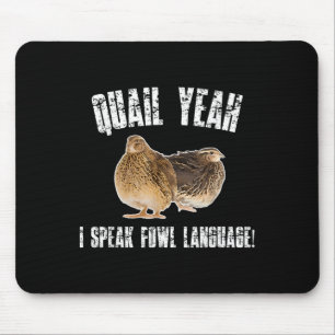 Quail Yeah I Speak Foul Language - Funny Quail Bir Mouse Pad